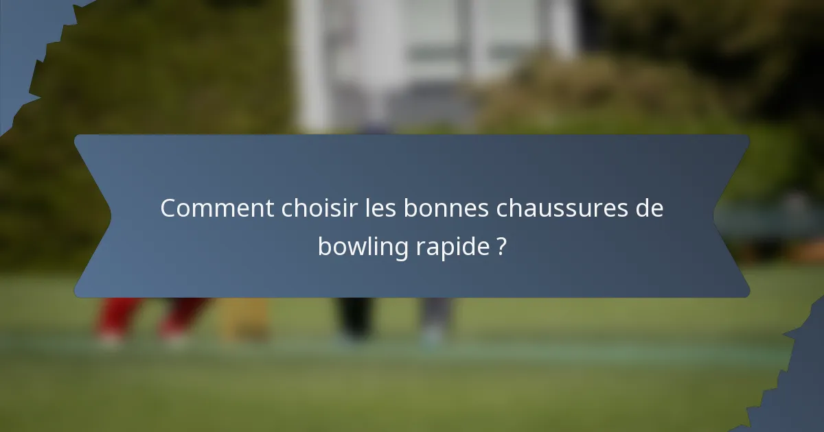 Comment choisir les bonnes chaussures de bowling rapide ?